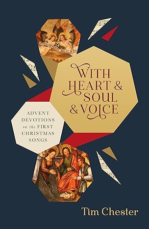 With Heart and Soul and Voice: Advent Devotions on the First Christmas Songs