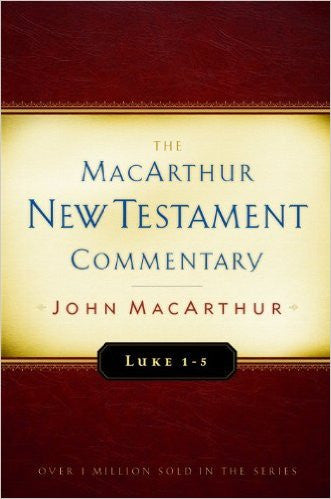 The MacArthur New Testament Commentary - Luke 1-5
