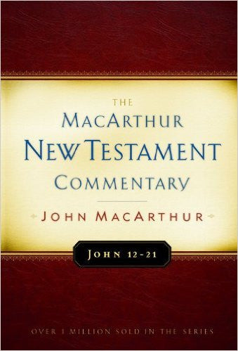 The MacArthur New Testament Commentary - John 12-21