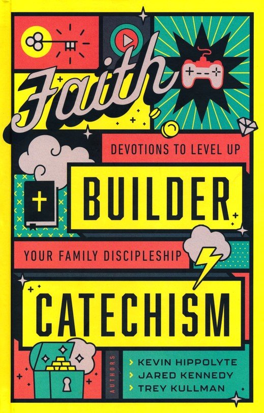 Faith Builder Catechism: Devotions to Level Up Your Family Discipleship