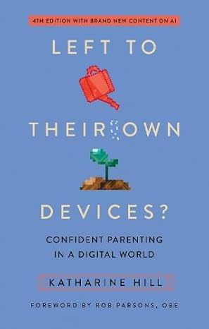 Left to Their Own Devices?: Confident Parenting in a Digital World