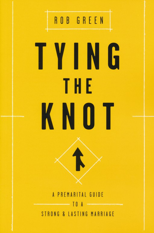 Tying the Knot: A Premarital Guide to a Strong and Lasting Marriage
