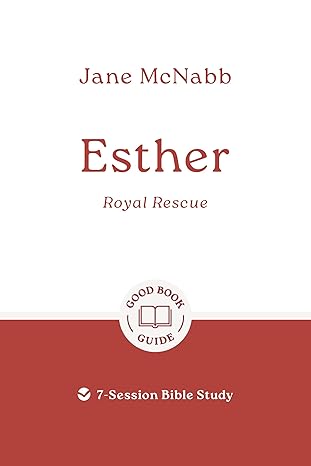 Esther: Royal Rescue: 7-Session Bible Study