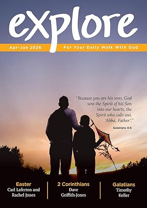 Explore (Apr-jun 2026): For Your Daily Walk With God
