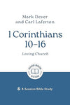 1 Corinthians 10 - 16: Loving Church: 8-Session Bible Study