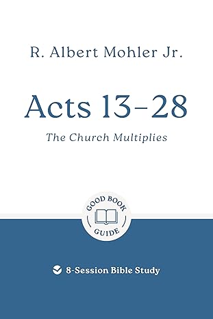 Acts 13 - 28: The Church Multiplies: 8-Session Bible Study