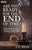 Are You Ready for the End of Time?: Understanding Future Events from Prophetic Passages of the Bible