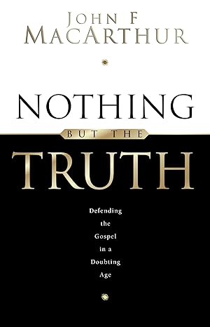 Nothing But the Truth: Upholding the Gospel in a Doubting Age