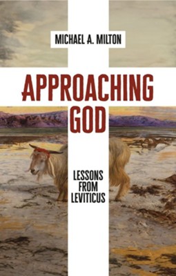 Approaching God: Lessons From Leviticus