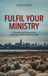 Fulfill Your Ministry: 2 Timothy and Titus and the Challenges of Serving the Gospel