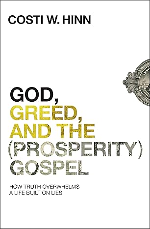 God, Greed, and the (Prosperity) Gospel: How Truth Overwhelms a Life Built on Lies