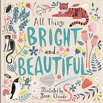 All Things Bright and Beautiful