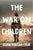 The War on Children: Providing Refuge for Your Children in a Hostile World