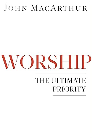 Worship: The Ultimate Priority