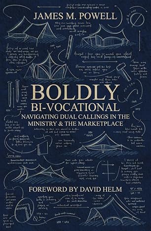 Boldly Bi–Vocational: Navigating Dual Callings in the Ministry and the Marketplace
