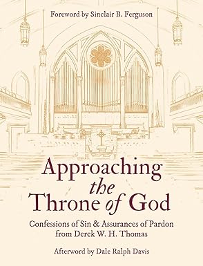 Approaching the Throne of God: Confessions of Sin & Assurances of Pardon