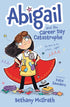 Abigail and the Career Day Catastrophe: It’s Time to Be a Hero... Right?