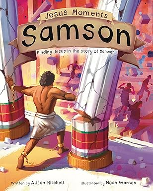 Jesus Moments: Samson: Finding Jesus in the Story of Samson