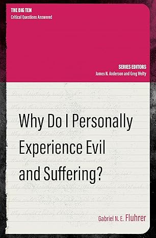 Why Do I Personally Experience Evil and Suffering?