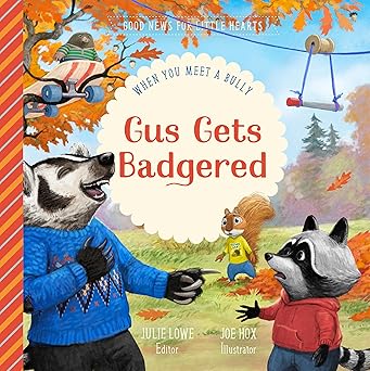 Gus Gets Badgered: When You Meet a Bully (Good News for Little Hearts ...