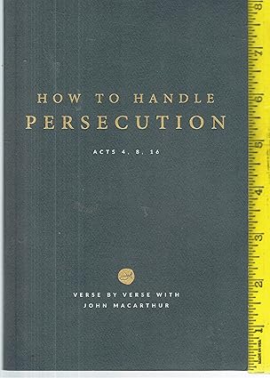 How to Handle Persecution, Acts 4, 8, 16