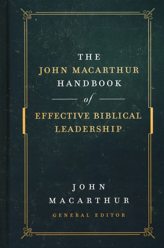 The John MacArthur Handbook of Effective Biblical Leadership
