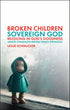Broken Children Sovereign God: Rejoicing in God's Goodness
