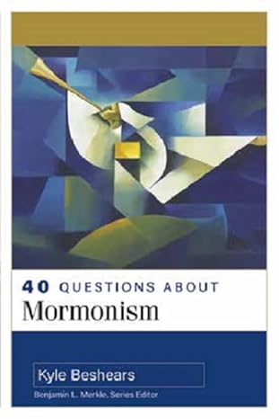 40 Questions About Mormonism