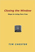 Closing the Window: Steps to Living Porn Free Paperback
