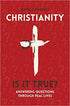 Christianity: Is It True?: Answering Questions through Real Lives