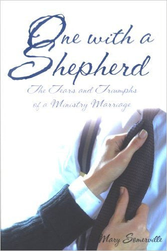 One with a Shepherd: The Tears and Triumphs of a Ministry Marriage (without study questions)