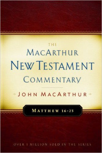 The MacArthur New Testament Commentary - Matthew 16-23