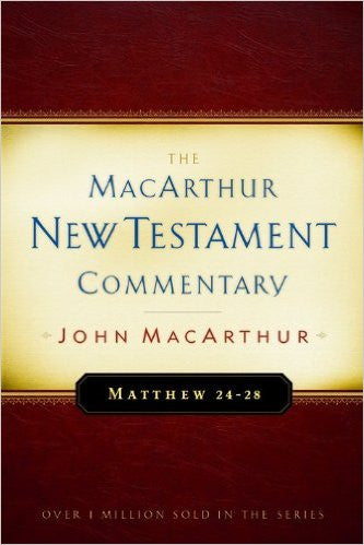 The MacArthur New Testament Commentary - Matthew 24-28