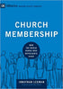 Church Membership: How the World Knows Who Represents Jesus (9marks: Building Healthy Churches)