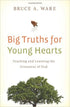Big Truths for Young Hearts: Teaching and Learning the Greatness of God