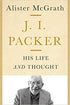 J. I. Packer: His Life and Thought Hardcover