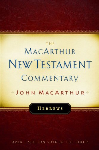 The MacArthur New Testament Commentary- Hebrews