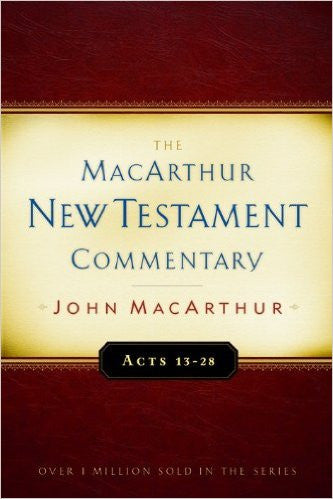 The MacArthur New Testament Commentary - Acts 13-28