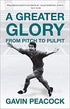 A Greater Glory: From Pitch to Pulpit (Biography) Hardcover