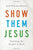 Show them Jesus: Teaching the Gospel to Kids