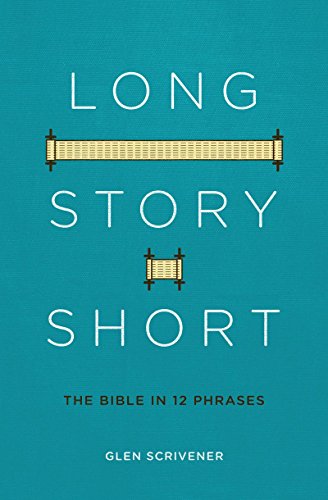 Long Story Shot : The Bible in 12 Phrases