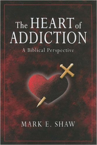 The Heart of Addiction: A Biblical Perspective