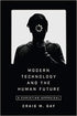 Modern Technology and the Human Future: A Christian Appraisal