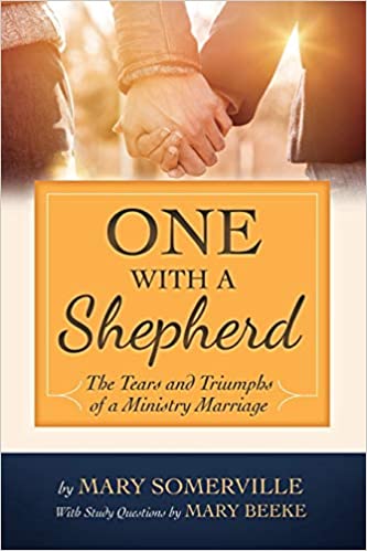 One with a Shepherd: The Tears and Triumphs of a Ministry Marriage (with study questions)