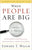 When People Are Big and God is Small: Overcoming Peer Pressure, Codependency, and the Fear of Man