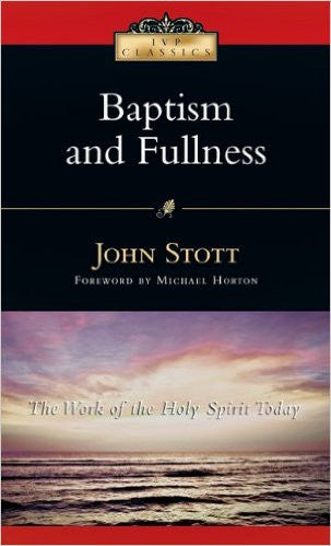Baptism And Fullness: The Work of the Holy Spirit Today