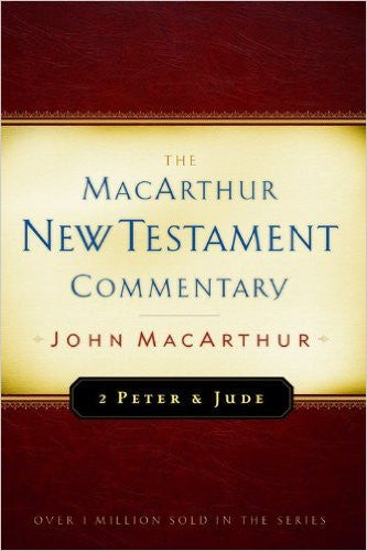 The MacArthur New Testament Commentary - 2 Peter and Jude