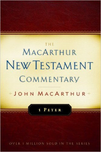 The MacArthur New Testament Commentary - 1 Peter