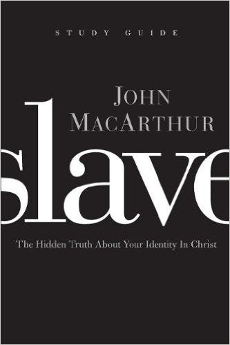 Slave the Study Guide: The Hidden Truth About Your Identity in Christ