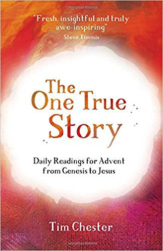 The One True Story: Daily Readings for Advent from Genesis to Jesus